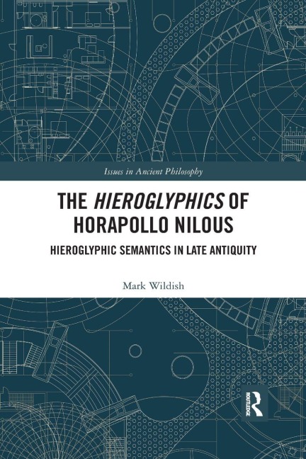 The Hieroglyphics of Horapollo Nilous - Mark Wildish
