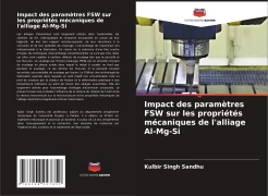 Cover-Bild zum Titel 'Impact des paramètres FSW sur les propriétés mécaniques de l'alliage Al-Mg-Si' von 'Kulbir Singh Sandhu'