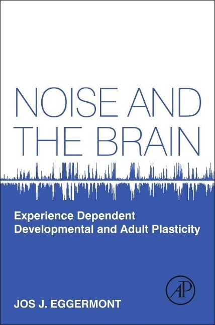 Noise and the Brain - Jos J Eggermont