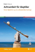 Cover-Bild zum Titel 'Achtsamkeit für Skeptiker' von 'Renato Kruljac'
