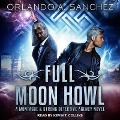 Full Moon Howl: A Montague and Strong Detective Agency Novel - Orlando a. Sanchez