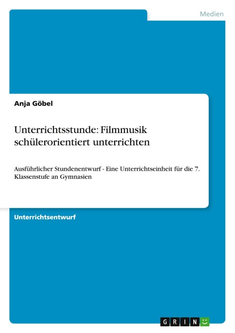 Unterrichtsstunde: Filmmusik schülerorientiert unterrichten - Anja Göbel