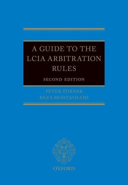 A Guide to the Lcia Rules 2e - Peter Turner, Reza Mohtashami