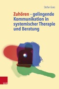 Cover-Bild zum Titel 'Zuhören ¿ gelingende Kommunikation in systemischer Therapie und Beratung' von 'Stefan Goes'
