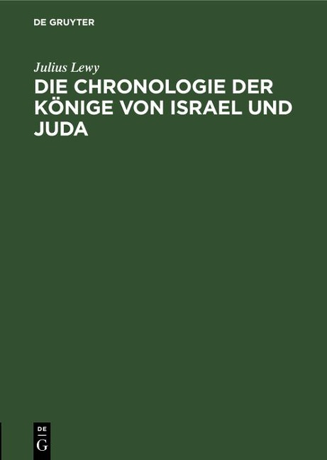Die Chronologie der Könige von Israel und Juda - Julius Lewy