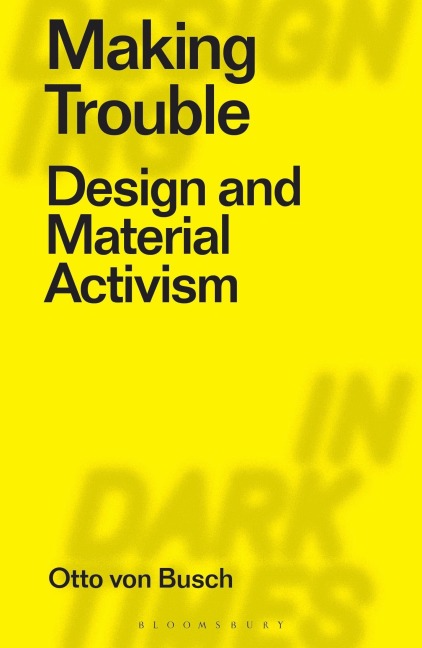 Making Trouble - Otto Von Busch
