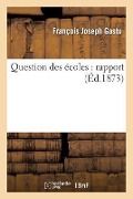 Question Des Écoles: Rapport - François Joseph Gastu