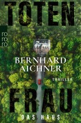 Cover-Bild zum Titel 'Totenfrau - Das Haus' von 'Bernhard Aichner'
