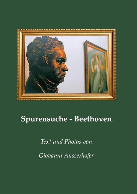 Spurensuche - Beethoven - Giovanni Ausserhofer