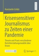 Cover-Bild zum Titel 'Krisensensitiver Journalismus zu Zeiten einer Pandemie' von 'Konstantin Schätz'