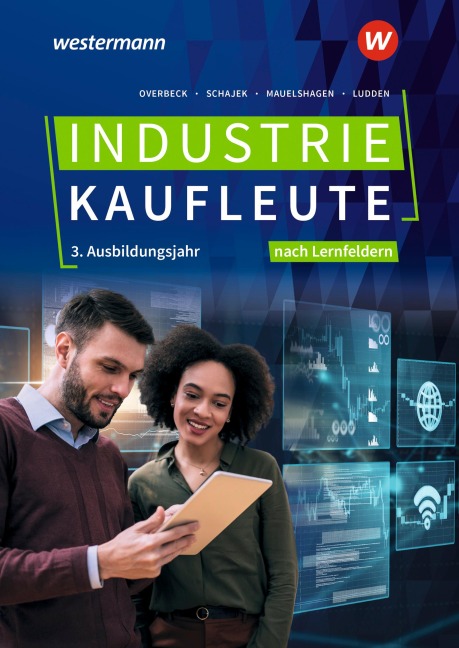 Industriekaufleute - Ausgabe nach Ausbildungsjahren und Lernfeldern - Frank Ludden, Dirk Overbeck, Markus Schajek, Sebastian Mauelshagen