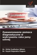 Zaawansowane pomoce diagnostyczne w wykrywaniu raka jamy ustnej - Shital Sudhakar Nikam, Sayali Rajendra Pagare