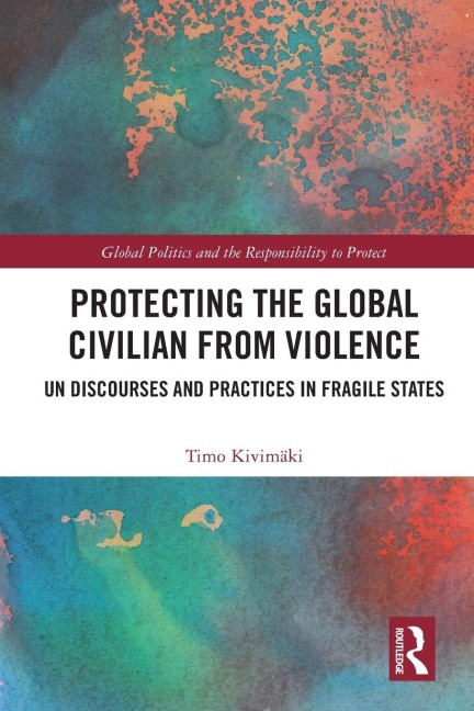 Protecting the Global Civilian from Violence - Timo Kivimäki