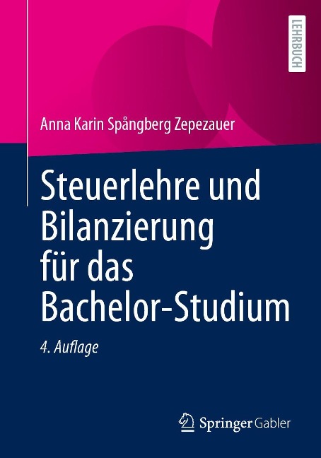 Steuerlehre und Bilanzierung für das Bachelor-Studium - Anna Karin Spångberg Zepezauer