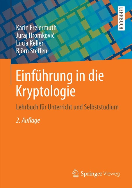 Einführung in die Kryptologie - Karin Freiermuth, Juraj Hromkovic, Lucia Keller, Björn Steffen