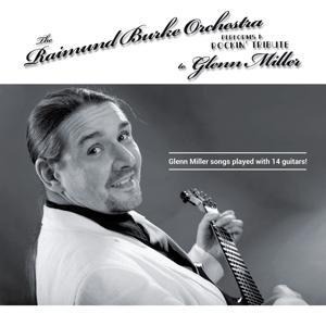 A Rockin' Tribute To Glenn Miller - Raimund Orchestra Burke