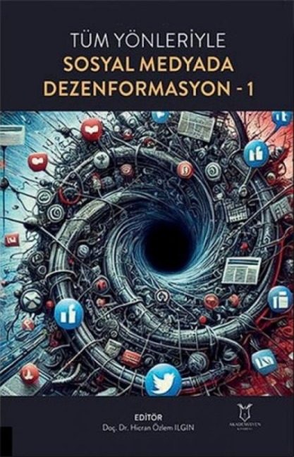 Tüm Yönleriyle Sosyal Medyada Dezenformasyon-1 - Hicran Özlem Ilgin