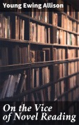 Cover-Bild zum Titel 'On the Vice of Novel Reading' von 'Young Ewing Allison'