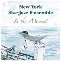 In The Moment - New York Ska-Jazz Ensemble