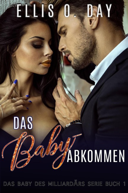 Das Baby-Abkommen (Das Baby des Milliardärs Serie, #1) - Ellis O. Day