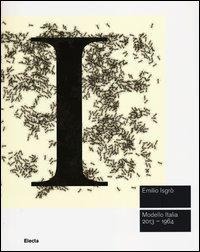 Emilio Isgrò. Modello Italia 2013-1964. Catalogo della mostra (Roma, 20 giugno-6 ottobre 2013) - 