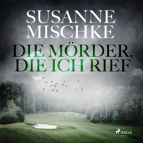 Die Mörder, die ich rief - Susanne Mischke