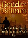 Cover-Bild zum Titel 'Sechse kommen durch die ganze Welt' von 'Brüder Grimm'