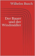 Der Bauer und der Windmüller - Wilhelm Busch