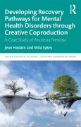 Cover-Bild zum Titel 'Developing Recovery Pathways for Mental Health Disorders through Creative Coproduction' von 'Jean Haslam, Mita Sykes'