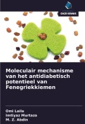 Cover-Bild zum Titel 'Moleculair mechanisme van het antidiabetisch potentieel van Fenegriekkiemen' von 'Omi Laila, Imtiyaz Murtaza, M. Z. Abdin'