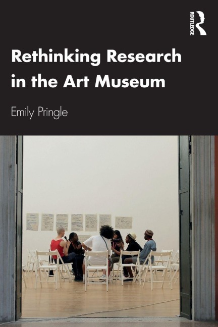 Rethinking Research in the Art Museum - Emily Pringle