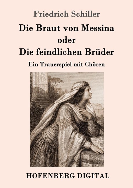 Die Braut von Messina oder Die feindlichen Brüder - Friedrich Schiller