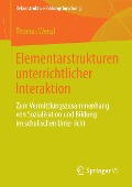Elementarstrukturen unterrichtlicher Interaktion - Thomas Wenzl