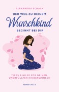 Cover-Bild zum Titel 'Der Weg zu deinem Wunschkind beginnt bei dir' von 'Alexandra Schack'