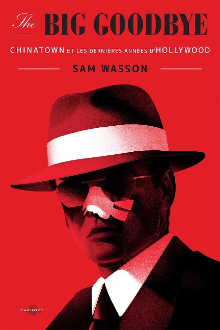 The Big Goodbye - Sam Wasson