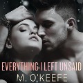 Cover-Bild zum Titel 'Everything I Left Unsaid Lib/E' von 'M. O'Keefe'