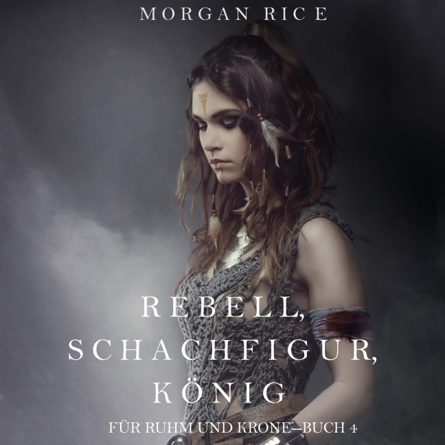 Rebell, Schachfigur, König (Für Ruhm und Krone ¿ Buch 4) - Morgan Rice