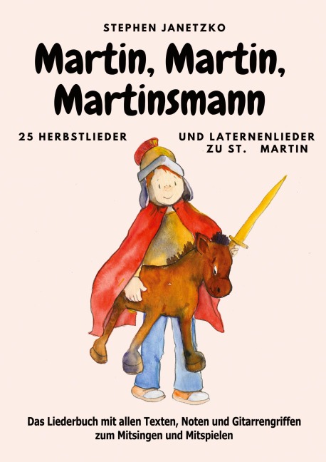 Martin, Martin, Martinsmann - 25 Herbstlieder und Laternenlieder zu St. Martin - Stephen Janetzko