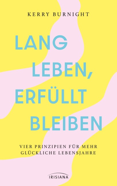 Lang leben, erfüllt bleiben - Kerry Burnight