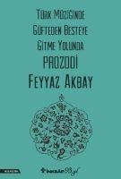 Türk Müziginde Güfteden Besteye Gitme Yolunda Prozodi - Feyyaz Akbay