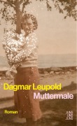 Cover-Bild zum Titel 'Muttermale' von 'Dagmar Leupold'