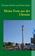 Cover-Bild zum Titel 'Meine Frau aus der Ukraine' von 'Thomas Zietlow, Hans Sachs'