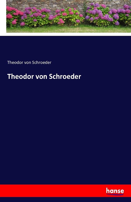 Theodor von Schroeder - Theodor Von Schroeder