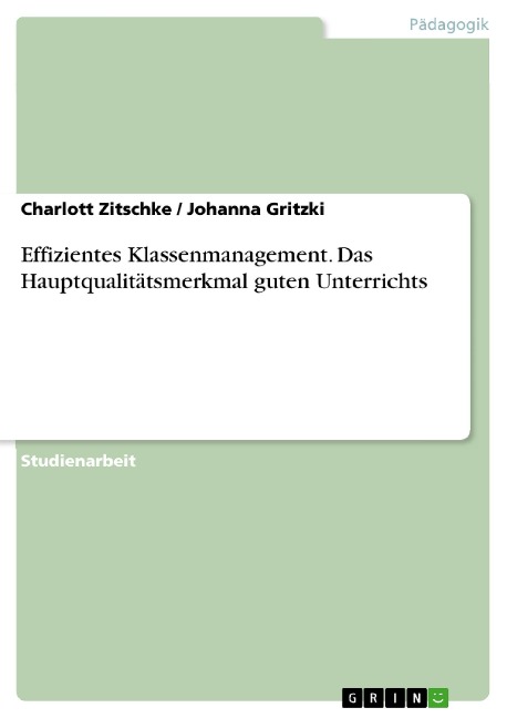 Effizientes Klassenmanagement. Das Hauptqualitätsmerkmal guten Unterrichts - Charlott Zitschke, Johanna Gritzki