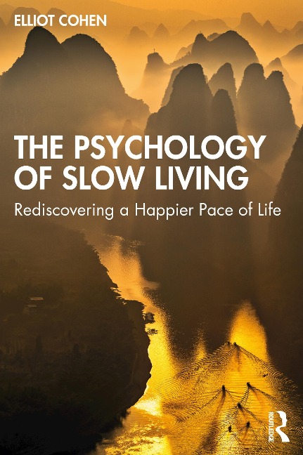 The Psychology of Slow Living - Elliot Cohen