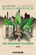 Schall & Rausch - Der Graskönig von Berlin - Martin Müncheberg, Stefan Schweizer