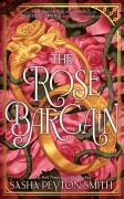 Cover-Bild zum Titel 'The Rose Bargain' von 'Sasha Peyton Smith'