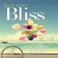 Find Your Bliss: Break Free of Self-Imposed Boundaries and Embrace a New World of Possibilities - J. P. Hansen