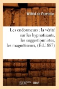 Cover-Bild zum Titel 'Les Endormeurs: La Vérité Sur Les Hypnotisants, Les Suggestionnistes, Les Magnétiseurs, (Éd.1887)' von 'Wilfrid De Fonvielle'