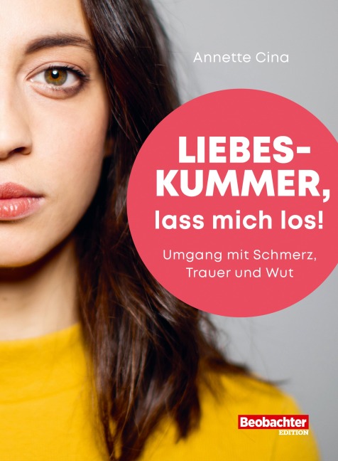 Liebeskummer, lass mich los! - Annette Cina